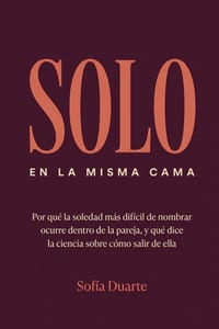 Solo en la Misma Cama: Por qué la soledad más difícil de nombrar ocurre dentro de la pareja, y qué dice la ciencia sobre cómo salir de ella cover