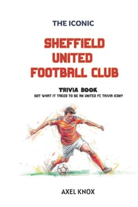 Sheffield United: The Iconic Sheffield United Football Club Trivia Book cover