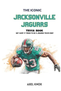Jacksonville Jaguars: The Iconic Jacksonville Jaguars Trivia Book cover