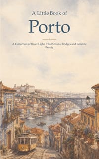 A Little Book of Porto: A Collection of River Light, Tiled Streets, Bridges and Atlantic Beauty cover