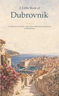 A Little Book of Dubrovnik: A Collection of Adriatic Light, Stone Walls, Quiet Streets and Coastal Beauty cover