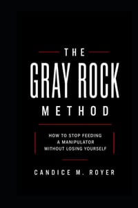 The Grey Rock Method: How to Stop Feeding a Manipulator Without Losing Yourself cover