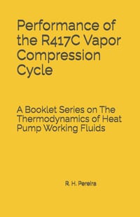 Performance of the R417C Vapor Compression Cycle: Issue of A Booklet Series on The Thermodynamics of Heat Pump Working Fluids cover