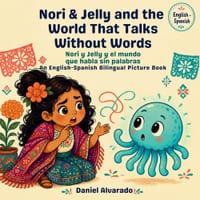Nori & Jelly and the World That Talks Without Words - Nori y Jelly y el mundo que habla sin palabras: An English-Spanish Bilingual Picture Book / Un c cover