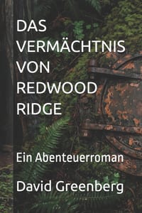 Das Vermächtnis Von Redwood Ridge: Ein Abenteuerroman cover