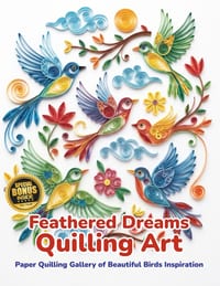 Feathered Dreams Quilling Art: Paper Quilling Gallery of Beautiful Birds Inspiration cover