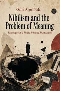Nihilism and the Problem of Meaning: Philosophy in a World Without Foundations cover