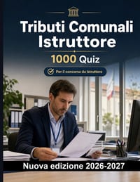 Tributi Comunali Istruttore: 1000 Quiz a risposta multipla: IMU, TARI e canone unico: anagrafe tributaria, controlli, dichiarazioni e versamenti per u cover