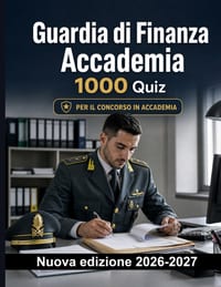 Guardia di Finanza Accademia: 1000 Quiz a risposta multipla: Controlli fiscali, dogana e antiriciclaggio: procedure operative, reportistica e preparaz cover