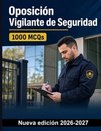 Oposición Vigilante de Seguridad: 1000 Preguntas test corregidas: Marco legal, control de accesos, detención y custodia, partes de servicio y actuació cover