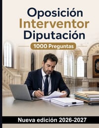 Oposición Interventor Diputación: 1000 Preguntas test corregidas: Presupuesto provincial, fiscalización previa, reparos y control financiero permanent cover