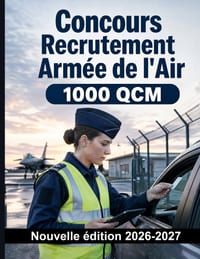 Concours Recrutement Armée de l'Air: 1000 QCM Corrigés: Révision ciblée: missions, grades, discipline, secret de la défense, sûreté des bases et condu cover