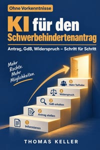 KI für den Schwerbehindertenantrag: Antrag, GdB, Merkzeichen und Widerspruch Schritt für Schritt bewältigen - mit KI als Werkzeug cover