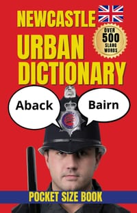 Newcastle Urban Dictionary: A Funny Guide to Geordie Slang, Sayings, and Newcastle Lingo cover
