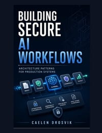 Building Secure AI Workflows: Architecture Patterns for Production Systems cover