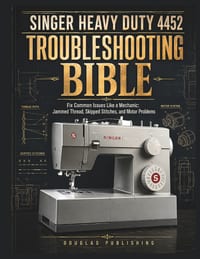 Singer Heavy Duty 4452 Troubleshooting Bible: A Practical Beginner's Reference for Diagnosing Thread Jams, Stitch Failures, Bobbin Tangles, Needle Bre cover