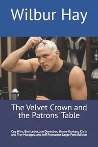 The Velvet Crown and the Patrons' Table: Coy Wire, Ben Leber, Jon Dorenbos, Jimmy Graham, Chris and Troy Maragos, and Jeff Francoeur Large Font Editio cover