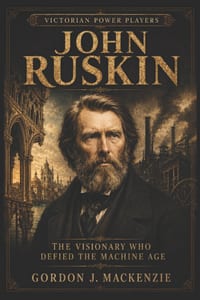 John Ruskin: The Visionary Who Defied the Machine Age cover