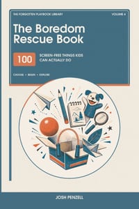 The Boredom Rescue Book: 100 Screen-Free Things Kids Can Actually Do cover