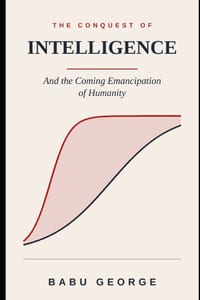 The Conquest of Intelligence: The Coming Emancipation of Humanity cover