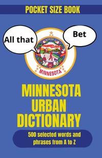 Minnesota Urban Dictionary: Minnesota Slang, Local Sayings, and the Language of the North Star State cover