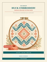 The Complete Huck Embroidery: Swedish Weaving Pattern Book: 50 Charted Designs with Beginner Guidance and 5 Illustrated Projects cover