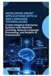 Developing Smart Applications with AI and Language Technologies: Create Adaptive Enterprise Systems with Machine Learning, Natural Language Processing cover