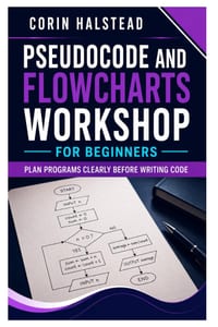 Pseudocode and Flowcharts Workshop for Beginners: Plan Programs Clearly Before Writing Code cover