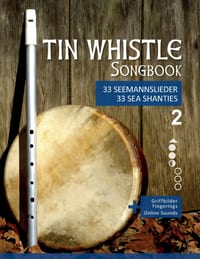 Tin Whistle Songbook - 33 Seemannslieder / Sea Shanties - 2: + Griffbilder / fingerings & Sounds online cover