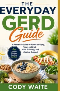 The Everyday Gerd Guide: A Practical Guide to Foods to Enjoy, Foods to Limit, Meal Planning, and Lifestyle Support cover
