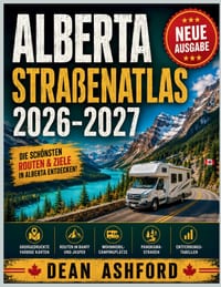 Alberta Straßenatlas 2026-2027: Großgedruckte, farbige Karten, Routen in Banff und Jasper, Wohnmobil-Campingplätze, Panoramastraßen und Entfernungstab cover