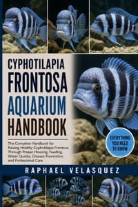 Cyphotilapia Frontosa Aquarium Handbook: The Complete Handbook for Raising Healthy Cyphotilapia Frontosa Through Proper Housing, Feeding, Water Qualit cover