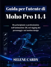 Guida per l'utente di Moho Pro 14.4: Da principiante a professionista nell'animazione 2D, nel rigging dei personaggi e nel motion design cover