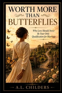 Worth More Than Butterflies: Why Love Should Never Be Your Only Qualification for Marriage cover