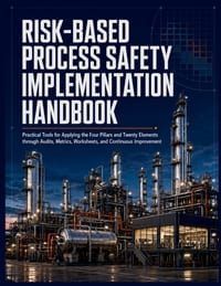 Risk-Based Process Safety Implementation Handbook: Practical Tools for Applying the Four Pillars and Twenty Elements through Audits, Metrics, Workshee cover