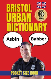 Bristol Urban Dictionary: The Essential Guide to Bristol's Local Language and Character cover