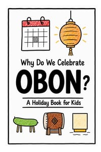 Why Do We Celebrate Obon?: A Fun, Educational, and Illustrated Holiday Book for Kids and Curious Minds About Japan's Festival of Ancestors cover