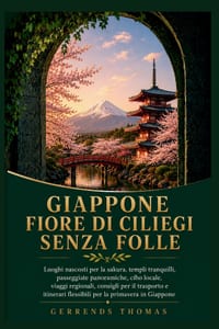 Giappone Fiore Di Ciliegi Senza Folle: Luoghi nascosti per la sakura, templi tranquilli, passeggiate panoramiche, cibo locale, viaggi regionali, consi cover