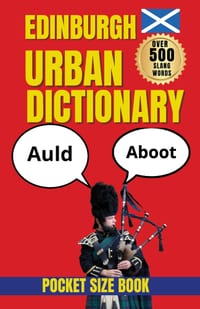 Edinburgh Urban Dictionary: The Language of Edinburgh: Slang, Sayings and City Culture cover