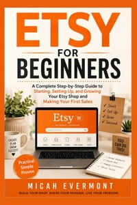 Etsy for Beginners: A Complete Step-by-Step Guide to Starting, Setting Up, and Growing Your Etsy Shop and Making Your First Sales cover