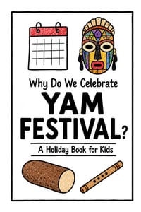 Why Do We Celebrate the Yam Festival?: A Fun, Educational, and Illustrated Holiday Book for Kids and Curious Minds About West Africa's Harvest Celebra cover