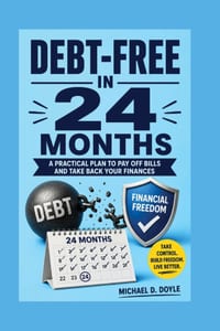Debt-Free in 24 Months: A Practical Plan to Pay Off Bills and Take Back Your Finances cover