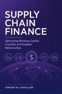 Supply Chain Finance: Optimizing Working Capital, Liquidity, and Supplier Relationships cover