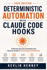 Deterministic Automation with Claude Code Hooks: Enforcing Security Guardrails and Lifecycle Scripts in AI Development Workflows cover