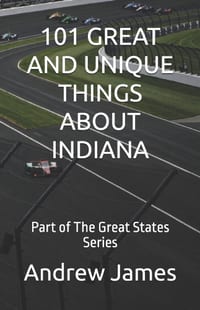 101 Great and Unique Things about Indiana: Part of The Great States Series cover