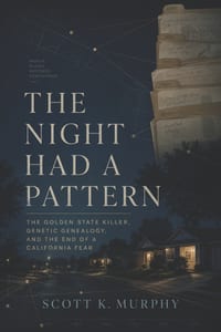 The Night Had A Pattern: The Golden State Killer, Genetic Genealogy, and the End of a California Fear cover