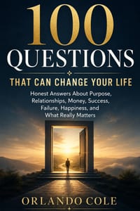 100 Questions That Can Change Your Life: Honest Answers About Purpose, Relationships, Money, Success, Failure, Happiness, and What Really Matters cover