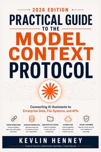 Practical Guide to the Model Context Protocol: Connecting AI Assistants to Enterprise Data, File Systems, and APIs cover