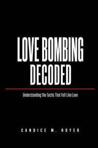 Love Bombing Decoded: Understanding the Tactic That Felt Like Love cover