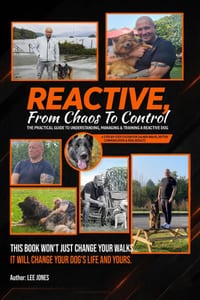 Reactive: From Chaos to Control: The Practical Guide to Understanding, Managing & Training a Reactive Dog cover